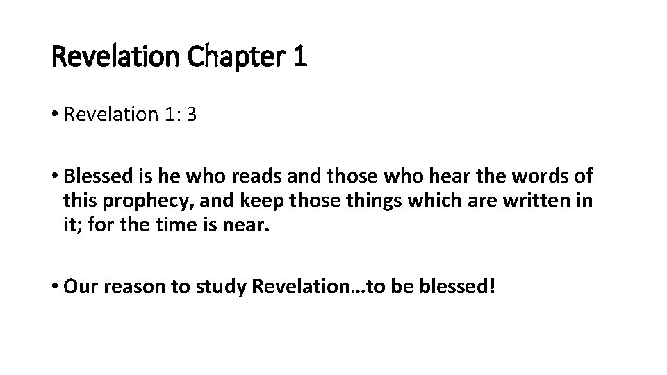 Revelation Chapter 1 • Revelation 1: 3 • Blessed is he who reads and