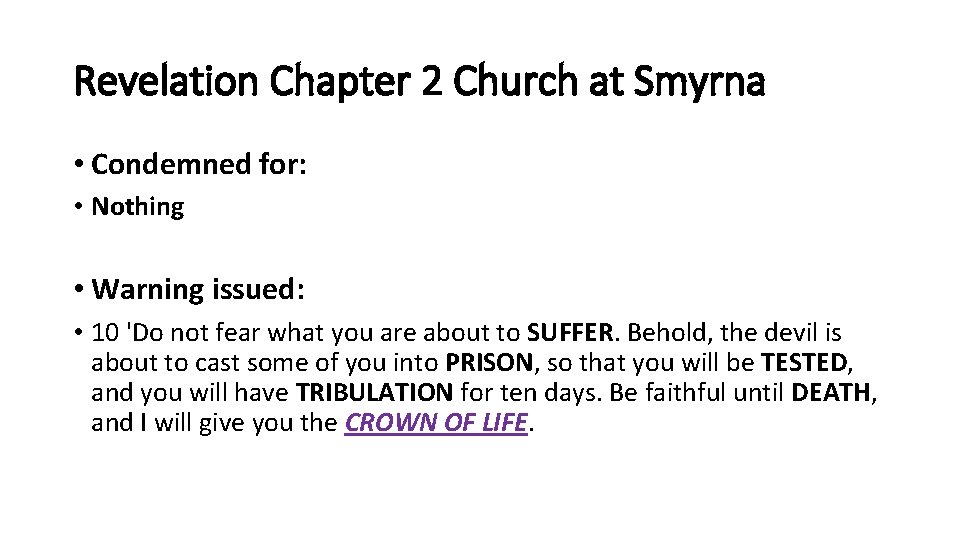 Revelation Chapter 2 Church at Smyrna • Condemned for: • Nothing • Warning issued: