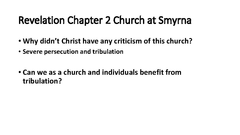 Revelation Chapter 2 Church at Smyrna • Why didn’t Christ have any criticism of