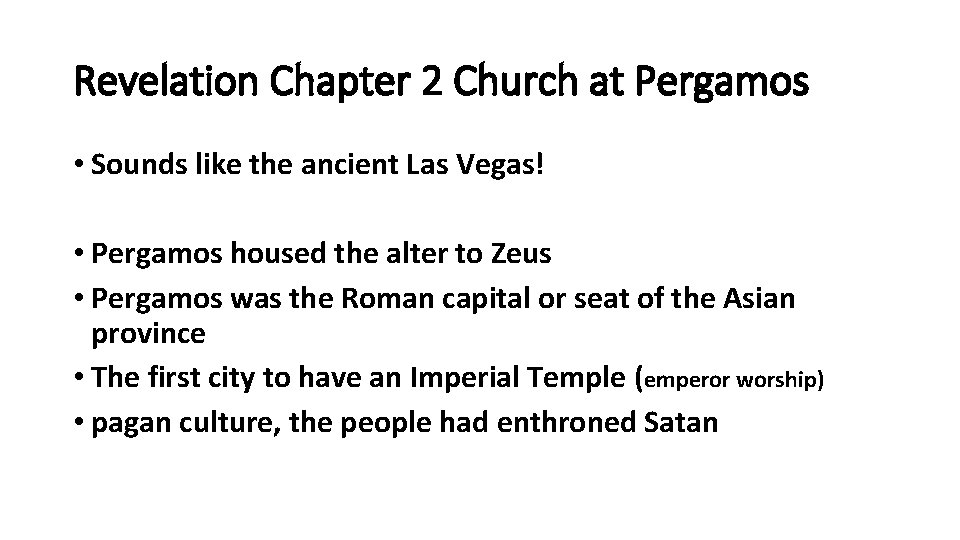 Revelation Chapter 2 Church at Pergamos • Sounds like the ancient Las Vegas! •
