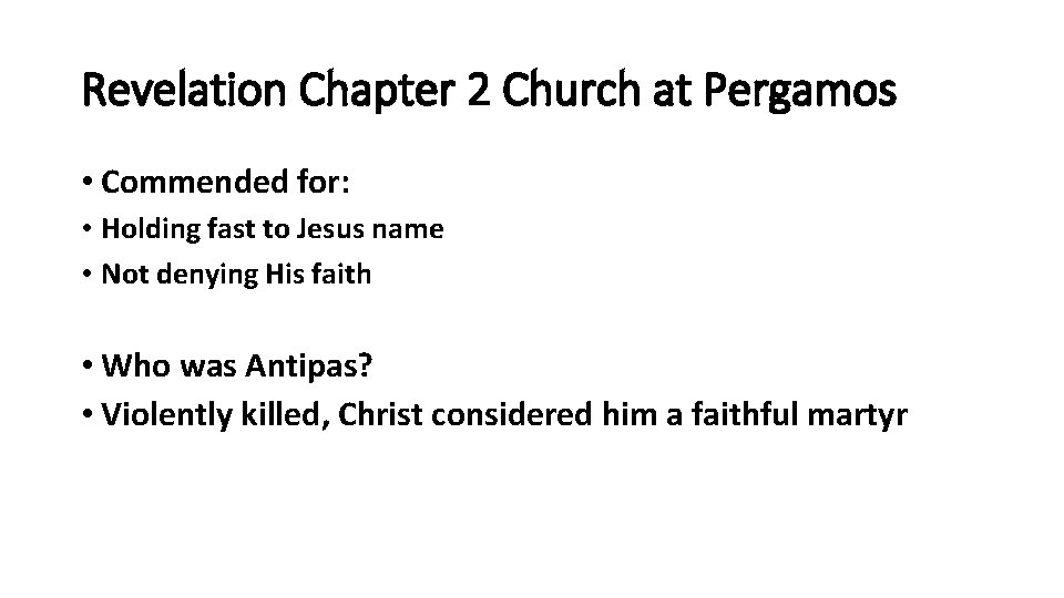 Revelation Chapter 2 Church at Pergamos • Commended for: • Holding fast to Jesus