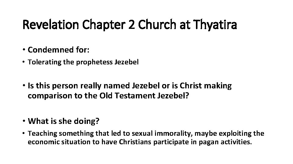 Revelation Chapter 2 Church at Thyatira • Condemned for: • Tolerating the prophetess Jezebel