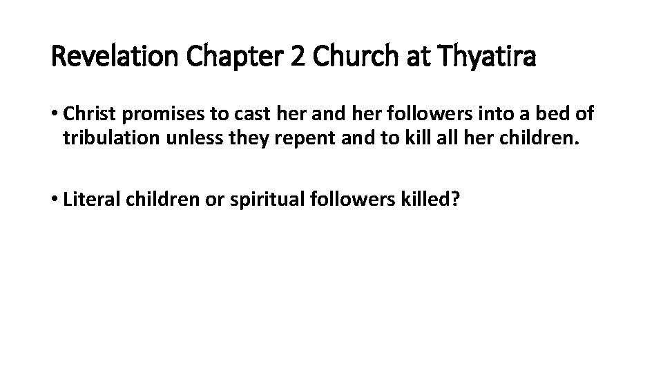 Revelation Chapter 2 Church at Thyatira • Christ promises to cast her and her