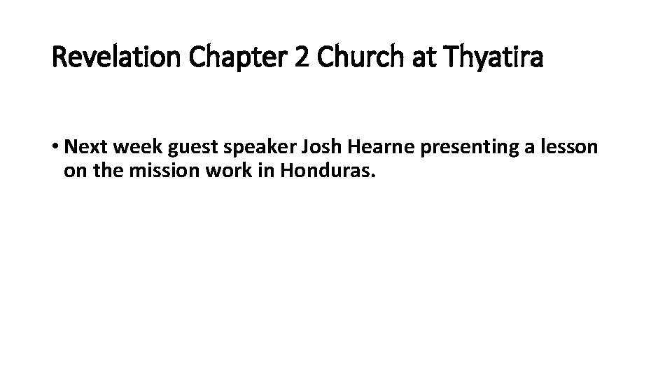 Revelation Chapter 2 Church at Thyatira • Next week guest speaker Josh Hearne presenting