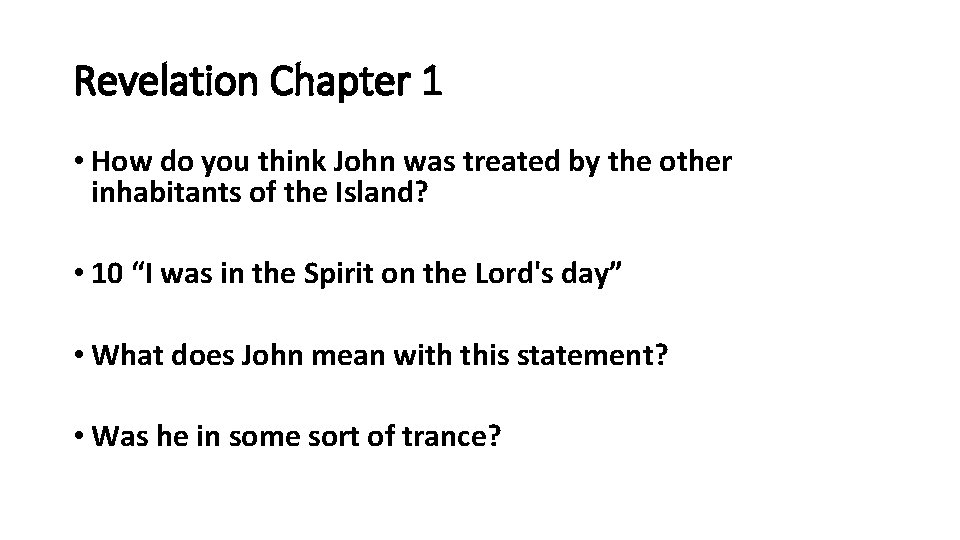Revelation Chapter 1 • How do you think John was treated by the other