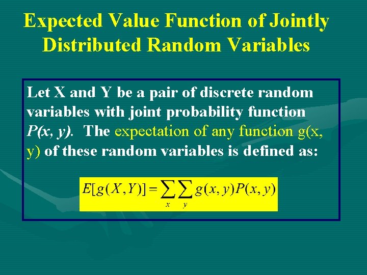 Expected Value Function of Jointly Distributed Random Variables Let X and Y be a