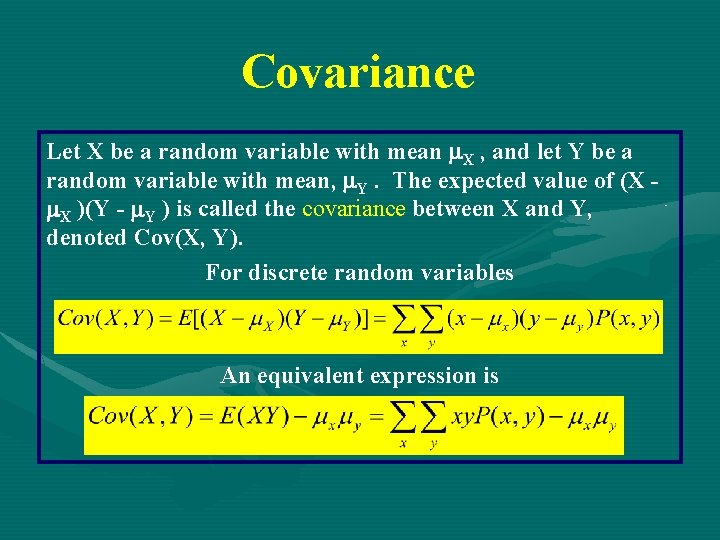 Covariance Let X be a random variable with mean X , and let Y