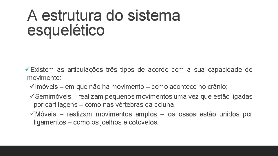 A estrutura do sistema esquelético üExistem as articulações três tipos de acordo com a A estrutura do sistema esquelético üExistem as articulações três tipos de acordo com a
