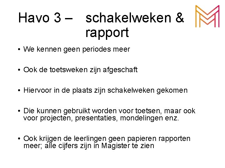 Havo 3 – schakelweken & rapport • We kennen geen periodes meer • Ook