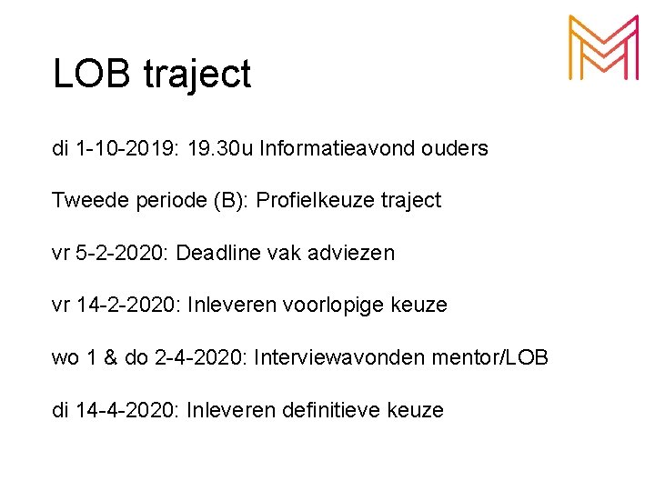 LOB traject di 1 -10 -2019: 19. 30 u Informatieavond ouders Tweede periode (B):