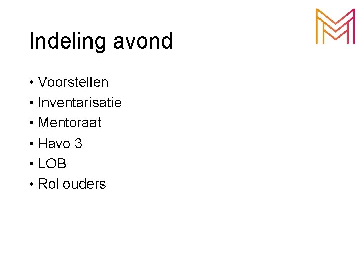 Indeling avond • Voorstellen • Inventarisatie • Mentoraat • Havo 3 • LOB • Indeling avond • Voorstellen • Inventarisatie • Mentoraat • Havo 3 • LOB •