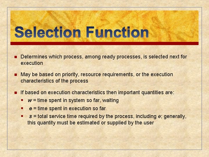 n Determines which process, among ready processes, is selected next for execution n May