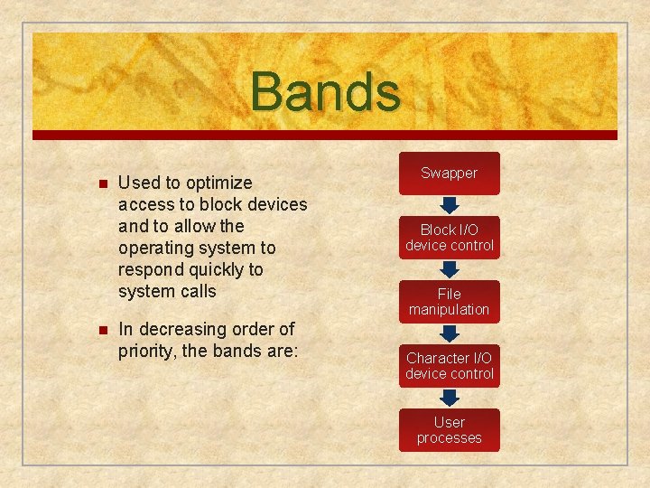 Bands n n Used to optimize access to block devices and to allow the