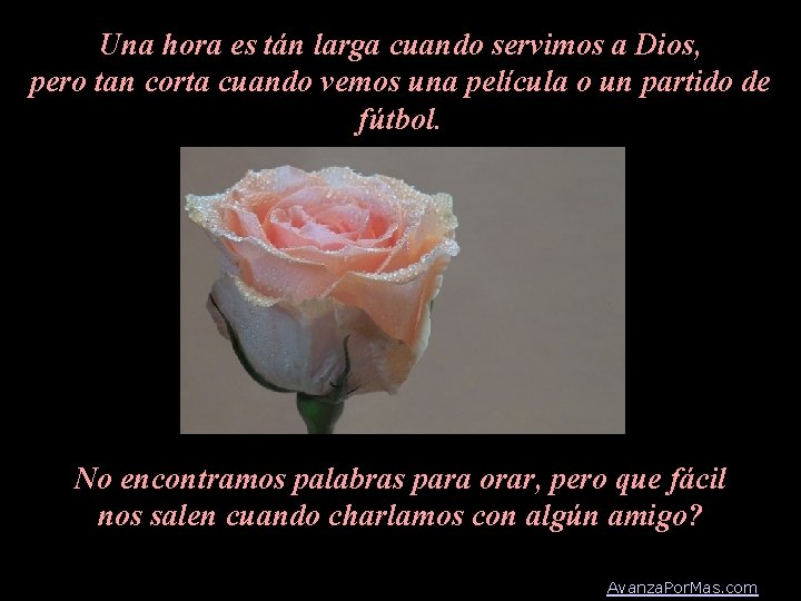 Una hora es tán larga cuando servimos a Dios, pero tan corta cuando vemos