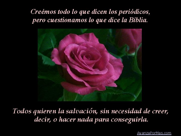 Creémos todo lo que dicen los periódicos, pero cuestionamos lo que dice la Bíblia.