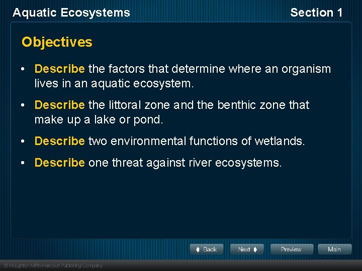 Aquatic Ecosystems Section 1 Objectives • Describe the factors that determine where an organism