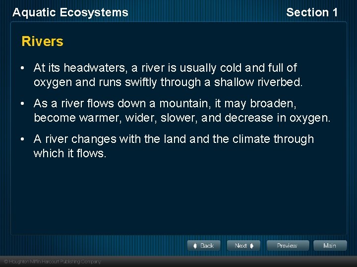 Aquatic Ecosystems Section 1 Rivers • At its headwaters, a river is usually cold