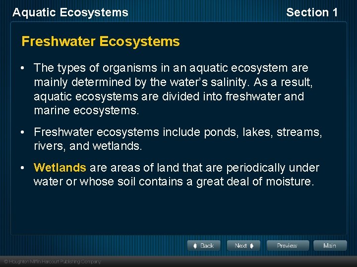 Aquatic Ecosystems Section 1 Freshwater Ecosystems • The types of organisms in an aquatic