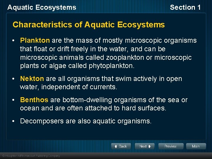 Aquatic Ecosystems Section 1 Characteristics of Aquatic Ecosystems • Plankton are the mass of