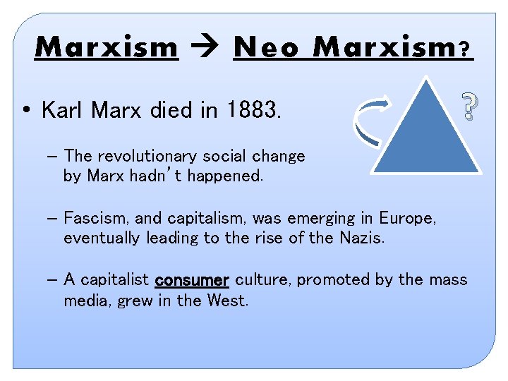 Marxism Neo Marxism? ? • Karl Marx died in 1883. – The revolutionary social Marxism Neo Marxism? ? • Karl Marx died in 1883. – The revolutionary social