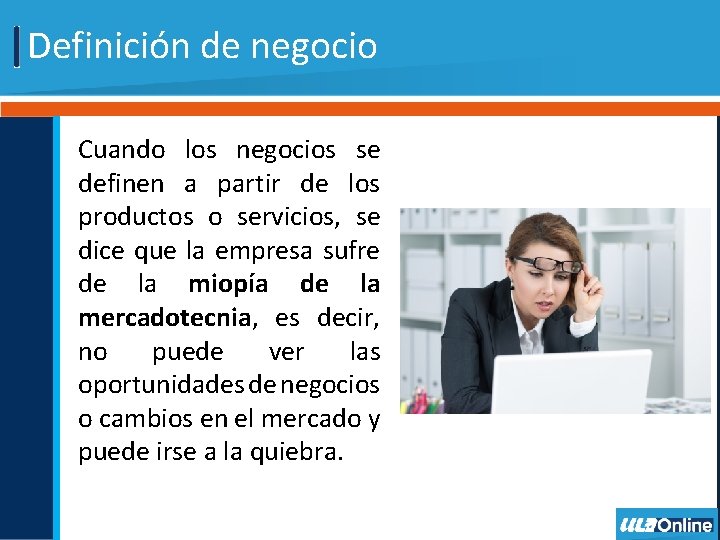 Definición de negocio Cuando los negocios se definen a partir de los productos o