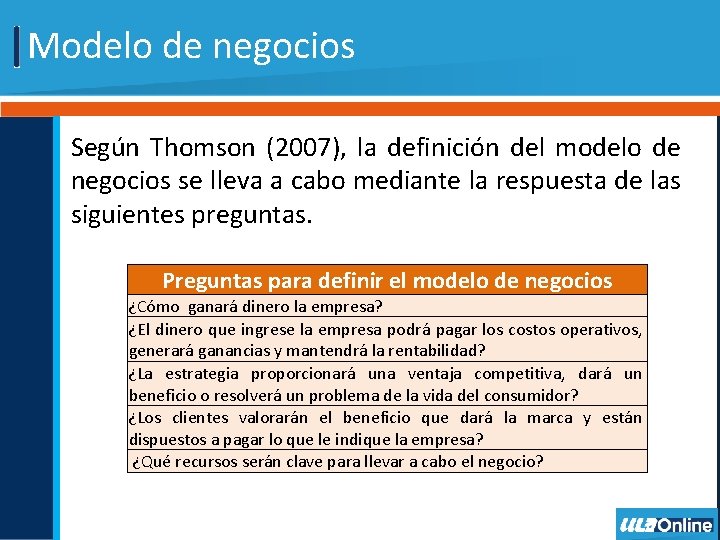 Modelo de negocios Según Thomson (2007), la definición del modelo de negocios se lleva