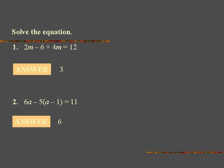 Solve the equation. 1. 2 m – 6 + 4 m = 12 ANSWER