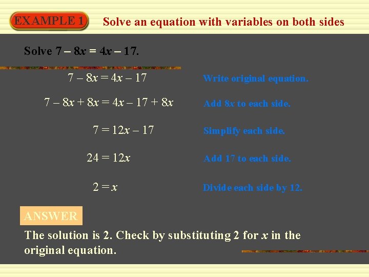 EXAMPLE 1 Solve an equation with variables on both sides Solve 7 – 8