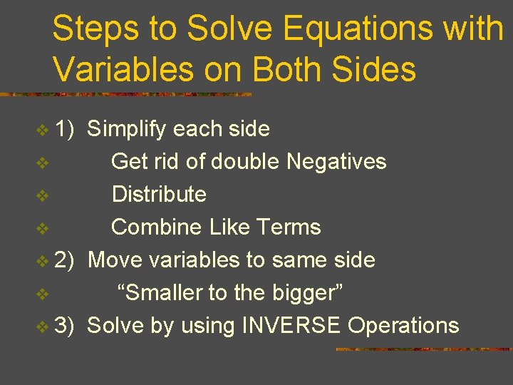 Steps to Solve Equations with Variables on Both Sides v 1) Simplify each side