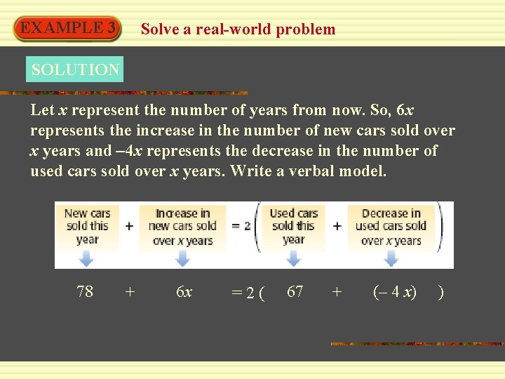 EXAMPLE 3 Solve a real-world problem SOLUTION Let x represent the number of years