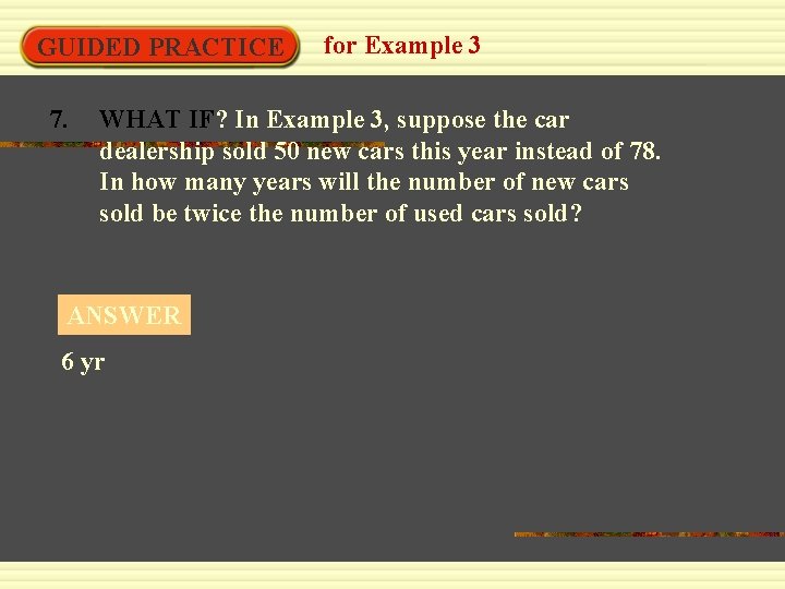 GUIDED PRACTICE 7. for Example 3 WHAT IF? In Example 3, suppose the car