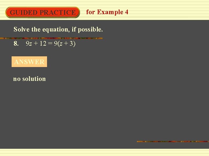 GUIDED PRACTICE for Example 4 Solve the equation, if possible. 8. 9 z +