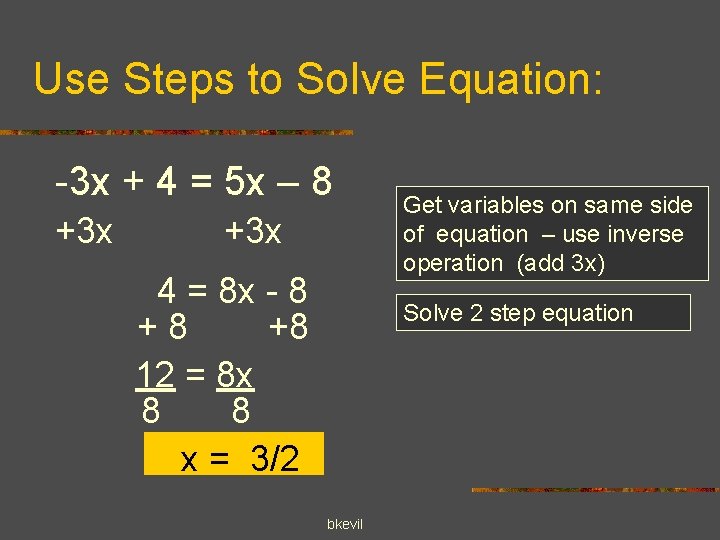 Use Steps to Solve Equation: -3 x + 4 = 5 x – 8