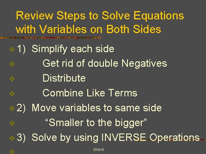 Review Steps to Solve Equations with Variables on Both Sides v 1) Simplify each