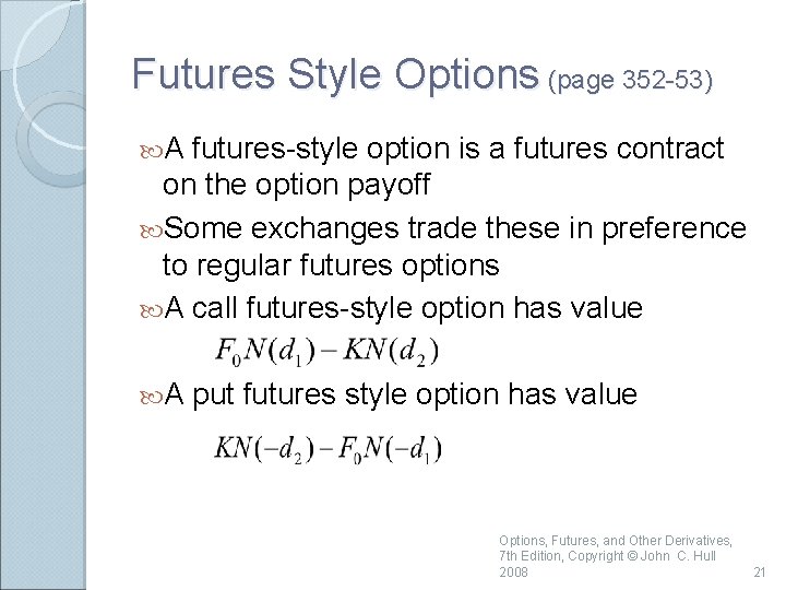 Futures Style Options (page 352 -53) A futures-style option is a futures contract on