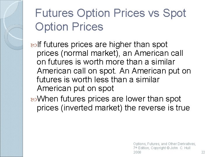 Futures Option Prices vs Spot Option Prices If futures prices are higher than spot