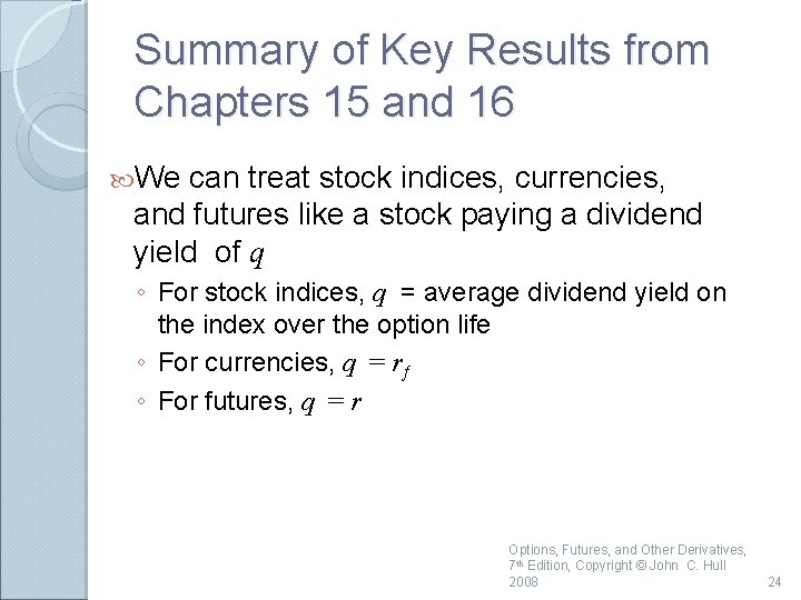 Summary of Key Results from Chapters 15 and 16 We can treat stock indices, Summary of Key Results from Chapters 15 and 16 We can treat stock indices,