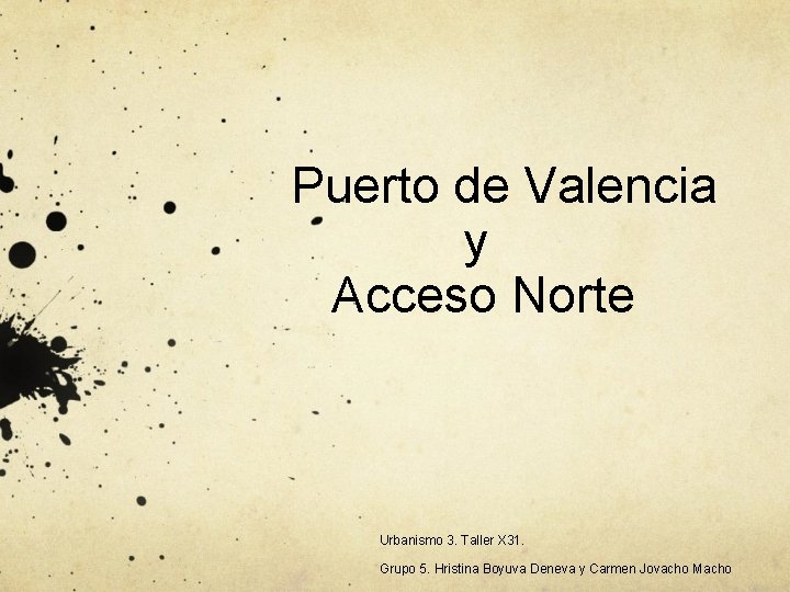  Puerto de Valencia y Acceso Norte Urbanismo 3. Taller X 31. Grupo 5.
