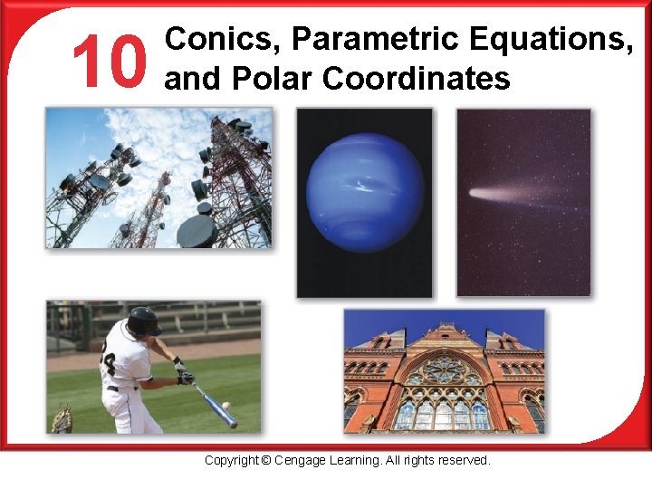 10 P Conics, Parametric Equations, and Polar Coordinates Copyright © Cengage Learning. All rights