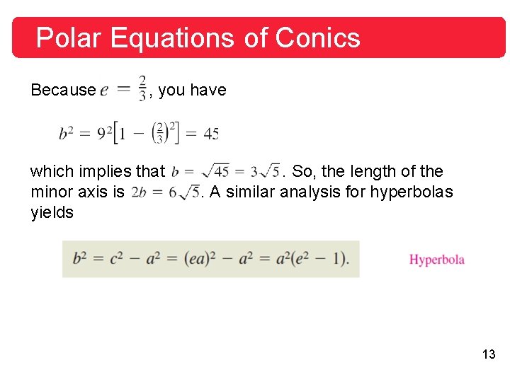 Polar Equations of Conics Because , you have which implies that minor axis is