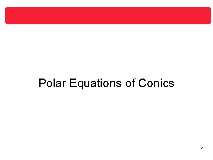 Polar Equations of Conics 4 