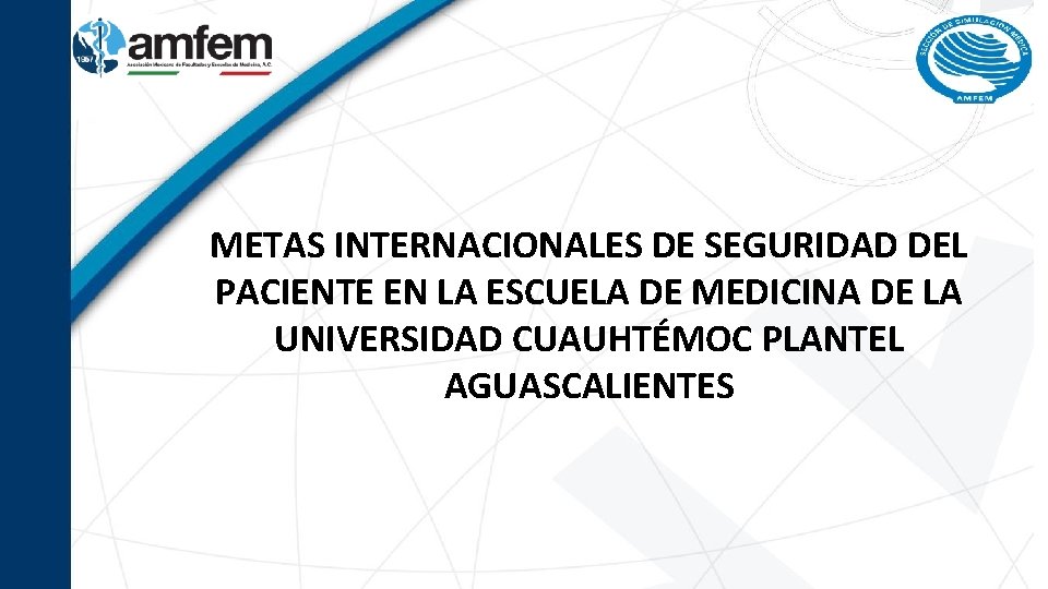 METAS INTERNACIONALES DE SEGURIDAD DEL PACIENTE EN LA ESCUELA DE MEDICINA DE LA UNIVERSIDAD