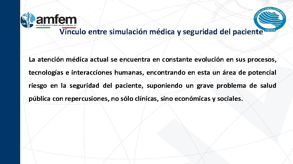 Vínculo entre simulación médica y seguridad del paciente La atención médica actual se encuentra