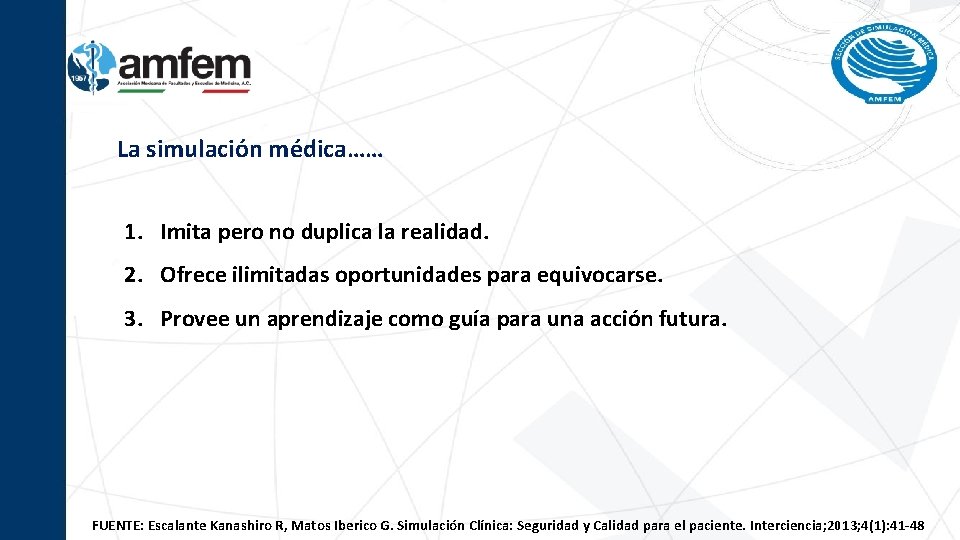 La simulación médica…… 1. Imita pero no duplica la realidad. 2. Ofrece ilimitadas oportunidades