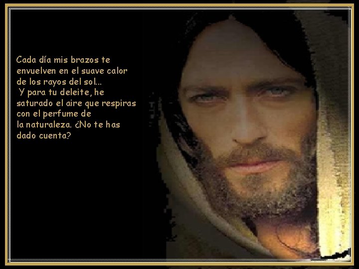 Cada día mis brazos te envuelven en el suave calor de los rayos del