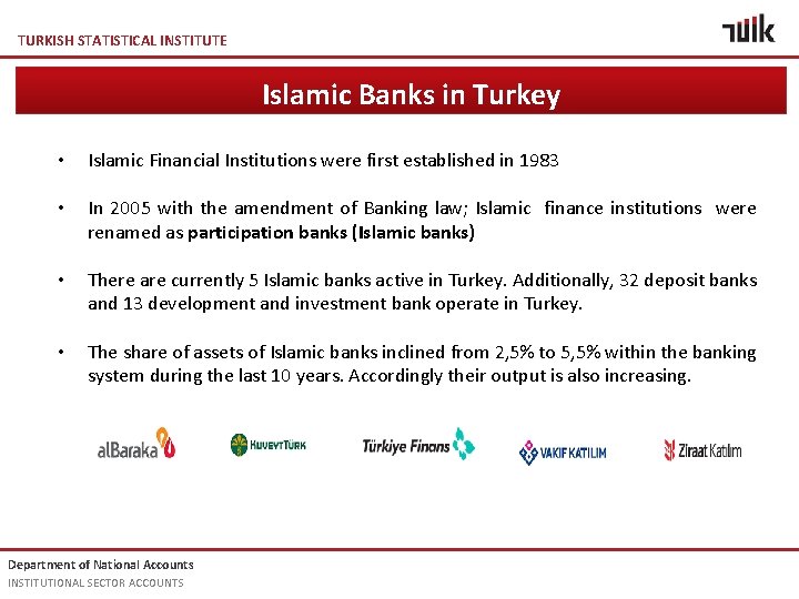 TURKISH STATISTICAL INSTITUTE Islamic Banks in Turkey • Islamic Financial Institutions were first established