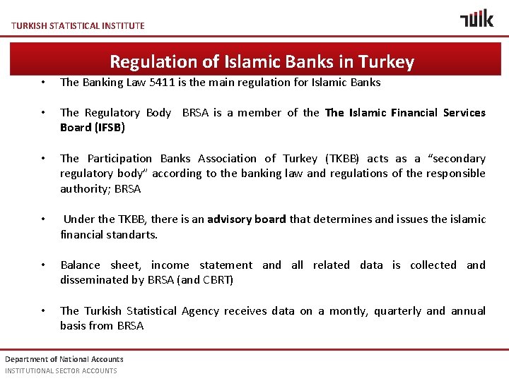 TURKISH STATISTICAL INSTITUTE Regulation of Islamic Banks in Turkey • The Banking Law 5411