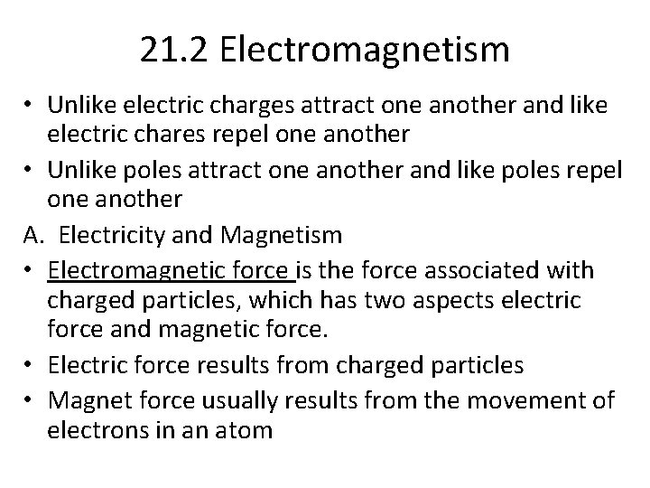 21. 2 Electromagnetism • Unlike electric charges attract one another and like electric chares