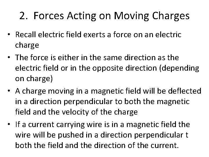 2. Forces Acting on Moving Charges • Recall electric field exerts a force on