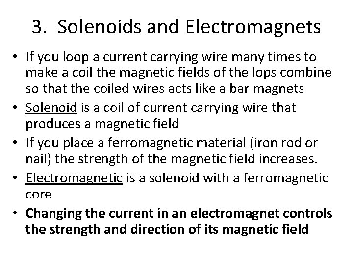 3. Solenoids and Electromagnets • If you loop a current carrying wire many times